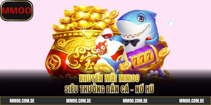 Đại tiệc khuyến mãi MMOO dành cho sảnh game
