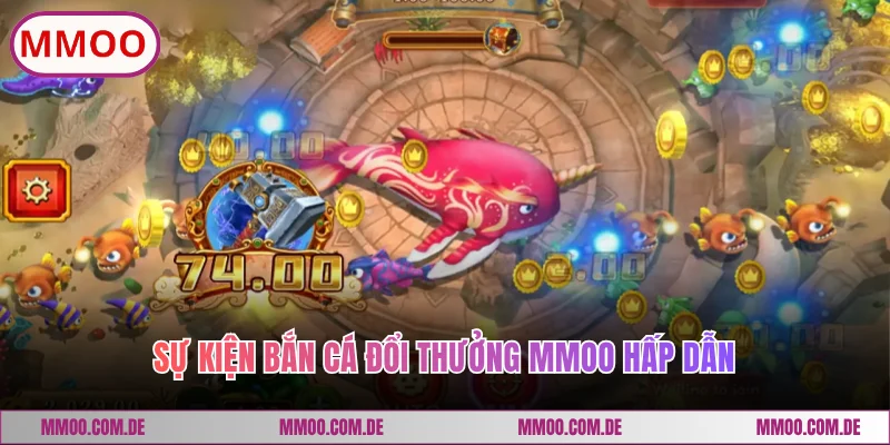 Sự kiện bắn cá đổi thưởng MMOO hấp dẫn