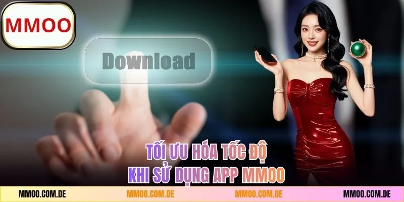 Tối ưu hóa tốc độ khi tải app MMOO